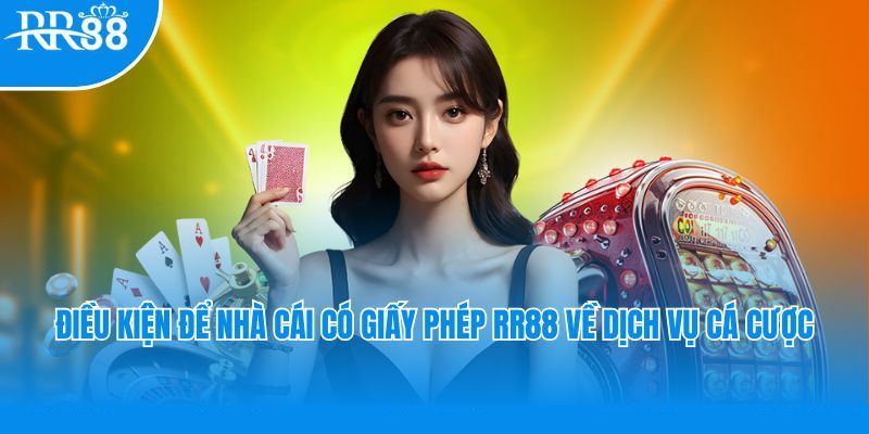 Nhà cái đã tuân thủ những gì để được cấp giấy phép RR88?