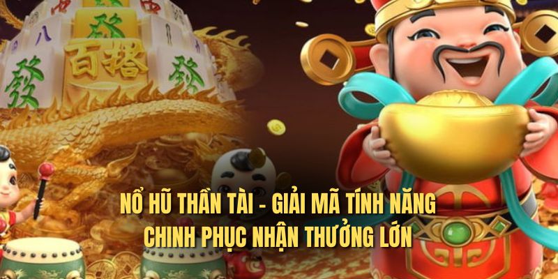 Giới thiệu thông tin nổ hũ thần tài mới nhất