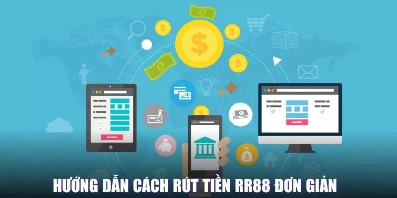 Hướng dẫn chi tiết cho người chơi thực hiện thao tác rút tiền RR88