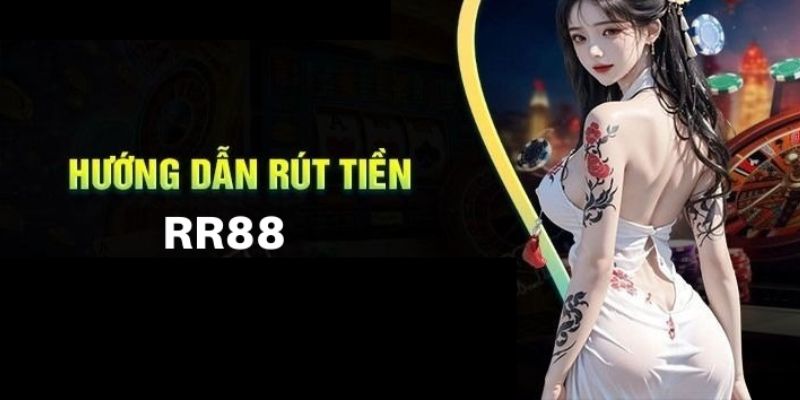 Các phương thức rút tiền RR88 khả dụng hiện nay