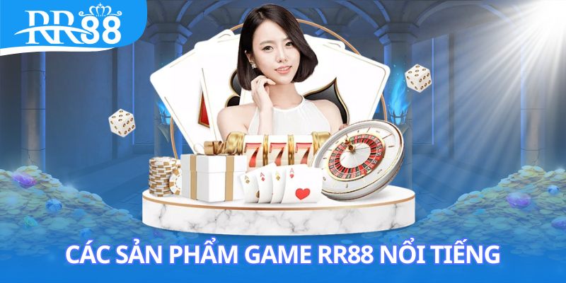 Các sản phẩm game RR88 nổi tiếng